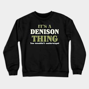 It's a Denison Thing You Wouldn't Understand Crewneck Sweatshirt